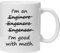Acen Merchandise I'm an engineer I'm good with math -Caffè di Ceramica di Alta Qualità Tazza con frasi divertentie