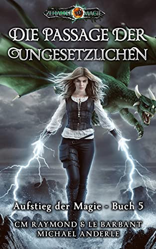 Die Passage der Ungesetzlichen: Zeitalter der Magie (Aufstieg der Magie 5)