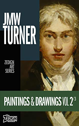 JMW Turner - Paintings & Drawings Vol 2 (Zedign Art Series)
