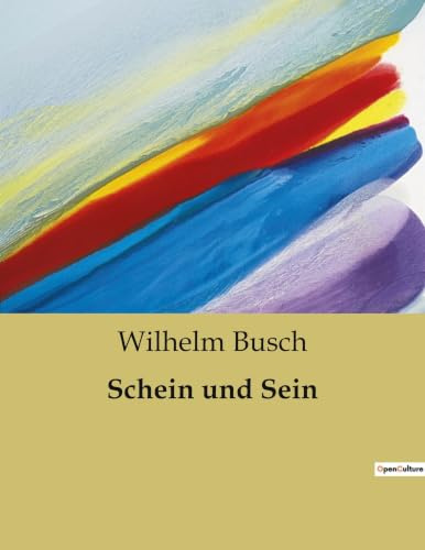 Schein und Sein: Eine Sammlung nachgelassener Gedichte von Wilhelm Busch