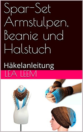 Spar-Set Armstulpen, Beanie und Halstuch: Häkelanleitung