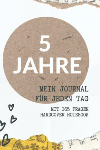5 Jahre - Mein Journal für jeden Tag: Tagebuch mit 365 Fragen, die zum Nachdenken anregen