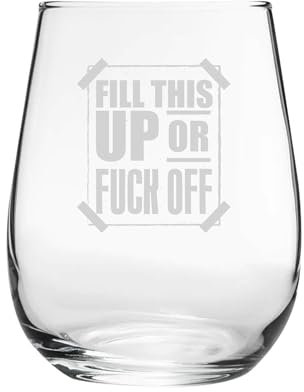 Fill This Up Or F*Ck Off - Engraved Novelty Stemless Wine Gin Tumbler Glass | Funny Wine Glasses, Wine Lover Gifts, Rude Cocktail Cup
