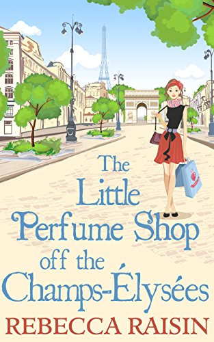 The Little Perfume Shop Off The Champs-Élysées: The whimsical romantic comedy novel from the author of 'Summer at the Santorini Bookshop' (English Edition)