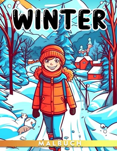 Winter-Malbuch: Über 30 hochwertige Ausmalbilder mit winterlichen Tieren und einzigartigen Charakteren zum Entspannen und Zeichnen.