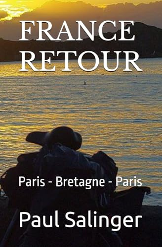FRANCE RETOUR: Paris - Bretagne - Paris (Unterwegs)