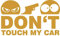 Don't Touch My Car Auto Aufkleber Sticker Tuning JDM Fun Gold ca.12x8 cm berühren verboten Racing Stickerbomb Fun Lustig