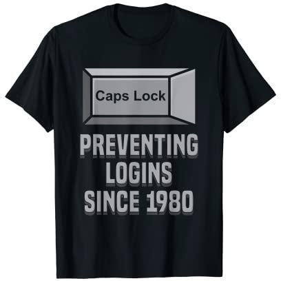 Caps Lock verhindert Logins seit 1980 Lustige Codier-T-Shirts T-Shirt