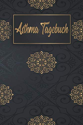 Asthma Tagebuch: Peak Flow Protokoll zum ausfüllen. Praktischer Vordruck zur Verlaufskontrolle. Tabelle mit Vorlage Peak Flow / Werte / Tagebuch Design : Mandalas Schwarz Gold