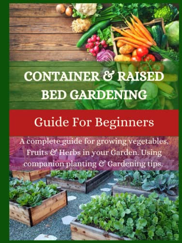 Container and Raised Bed Gardening Guide for Beginners | Raised bed gardening for beginners.: Raised bed gardening tips | Gardening | Raised bed gardening ideas | Raised bed gardening book