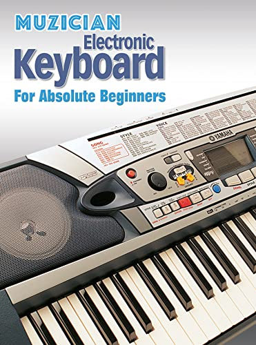 Muzician Electronic Keyboard for Absolute Beginners (Muzician Absolute Beginner)