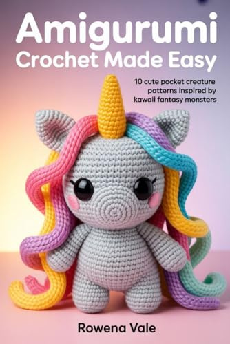 Amigurumi Crochet Made Easy: 10 Cute Pocket Creature Patterns Inspired by Kawaii Fantasy Monsters (Amigurumi Crochet Made Easy Series)