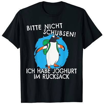 Bitte Nicht schubsen ich habe Joghurt im Rucksack Pinguin T-Shirt