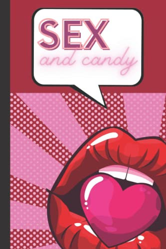 Sex and Candy: Sexy Notebook for Women