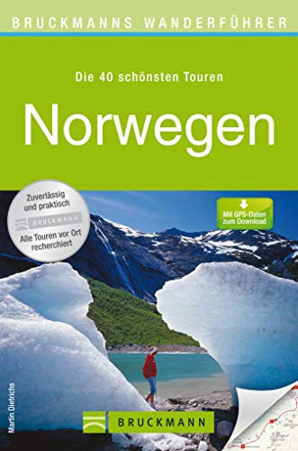 Bruckmanns Wanderführer Norwegen: Wanderführer Norwegen: Die 40 schönsten Wandertouren zwischen Fjorden, Seen und Gletschern, inkl. Wanderkarten.
