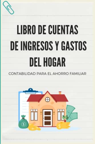 Libro de Cuentas de Ingresos y Gastos del Hogar: cuaderno de contabilidad para el ahorro familiar