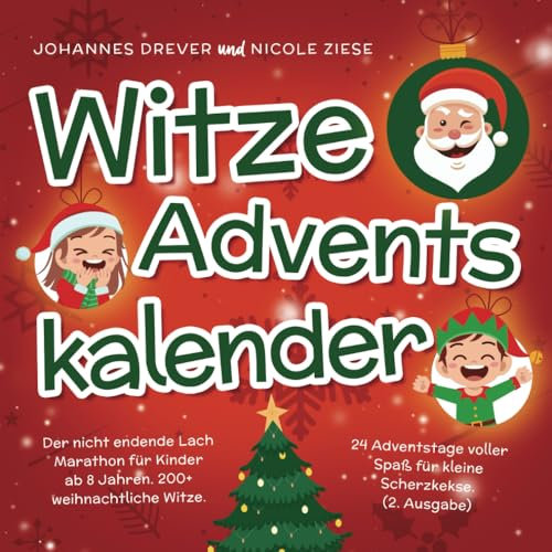 Witze Adventskalender: Der nicht endende Lach Marathon für Kinder ab 8 Jahren. 200+ weihnachtliche Witze. 24 Adventstage voller Spaß für kleine Scherzkekse. (2. Ausgabe)