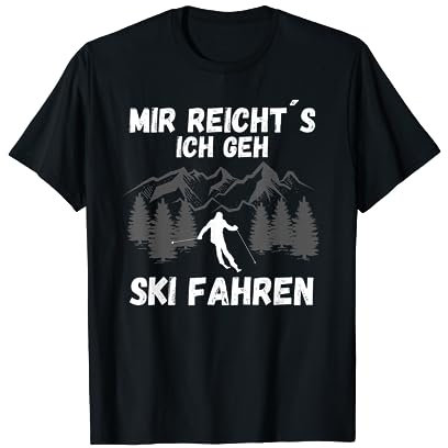 Mir reichts ich geh Ski fahren Skifahren Skilaufen T-Shirt