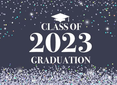 Class of 2023 Graduation Guest Book: Graduation Guests Sign In with Gift Log Keepsake For High School & Senior College Students, Memories, Advice & Well Wishes