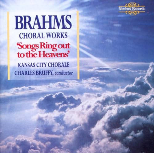 Songs Ring Out to the Heavens: Brahms Choral Works