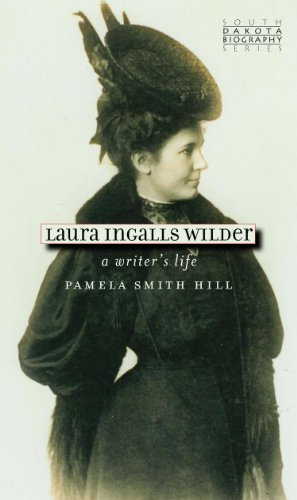 Laura Ingalls Wilder: A Writer's Life (South Dakota Biography Series Book 1) (English Edition)