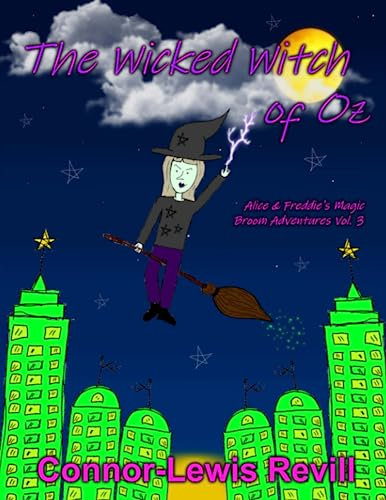 The Wicked Witch Of Oz: Alice & Freddie's Magic Broom Adventures: 3
