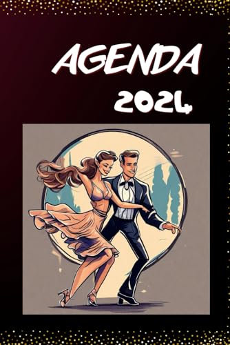 AGENDA 2024: Danses de couple, avec fiches objectifs et bilans mensuels, illustrations de plusieurs danses (tango, salsa, bachata...), plages horaires de 07h à 19h, 218 pages
