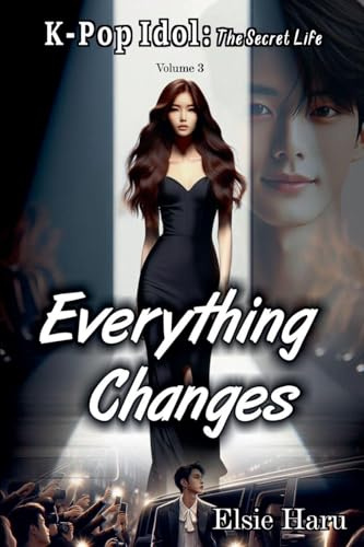 Everything Changes (K-Pop Idol: The Secret Life, Band 3)