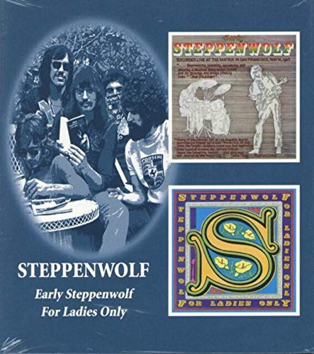 Early Steppenwolf: For Ladies Only