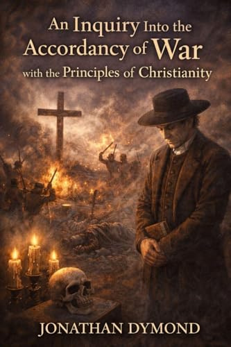 An Inquiry Into the Accordancy of War with the Principles of Christianity