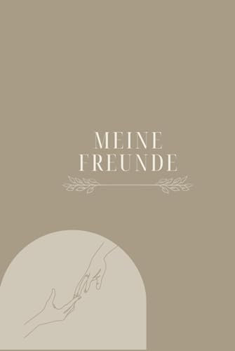 Freundebuch für Erwachsene: Unvergessliche Momente und kostbare Verbindungen: Ein Freundebuch für das Leben (Freunde- und Erinnerungsbücher für Erwachsene, Band 1)