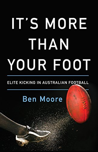 It's More Than Your Foot: Elite Kicking in Australian Football (English Edition)