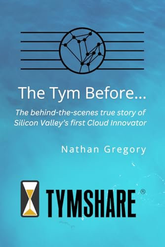 The Tym Before ...: The Untold Origins of Cloud Computing (Untold Tales of our Digital History)