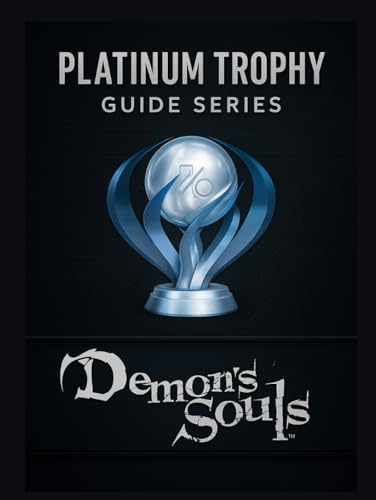 Platinum Trophy Guide Series : Demon’s Souls Remake’s: A Complete Walkthrough to Every Boss, Build & Collectible for the Elden Ring Platinum Trophy