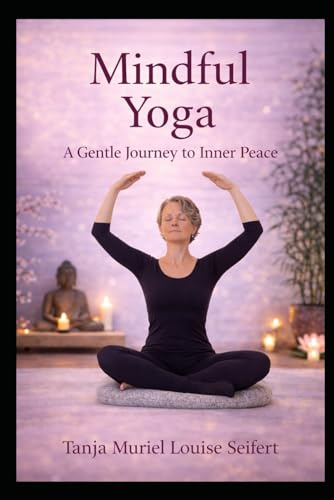 Mindful Yoga: A Gentle Journey to Inner Peace