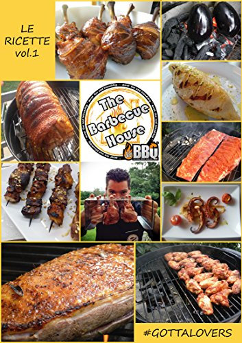 The Barbecue House - Le Ricette Vol.1: #gottalovers