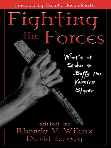 Fighting the Forces: What's at Stake in Buffy the Vampire Slayer (English Edition)