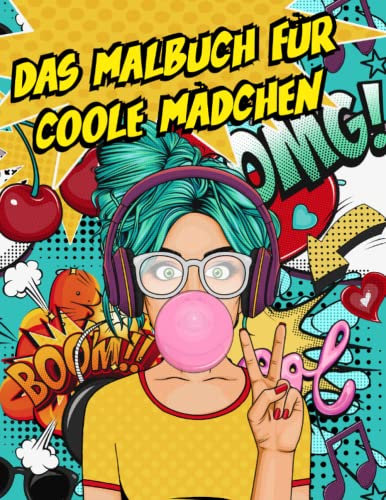 Das Malbuch für coole Mädchen: Ein inspirierendes Malbuch mit frechen Sprüchen und positiven Affirmationen zum Kreativsein und zum Aufbau von Selbstvertrauen für Mädchen ab 12 Jahren