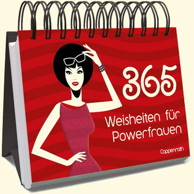 365 Weisheiten für Powerfrauen (Immerwährender Kalender)