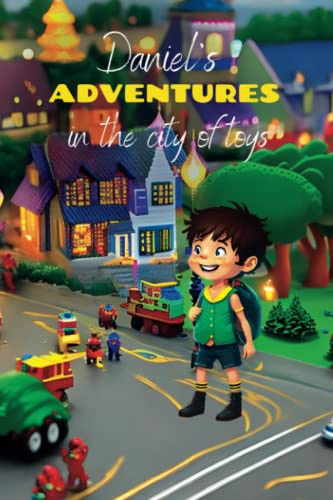 Daniel's adventures in the city of toys | Smart book for kids with extra activities | Video with audio of the narration included: For children from 4 to 10 years old | 59 pages of fun