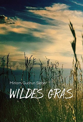 Wildes Gras: Erinnerungsroman