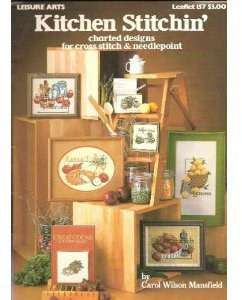 Kitchen Stitchin': Charted Designs for Cross Stitch & Needlepoint (Leisure Arts leaflet 157)