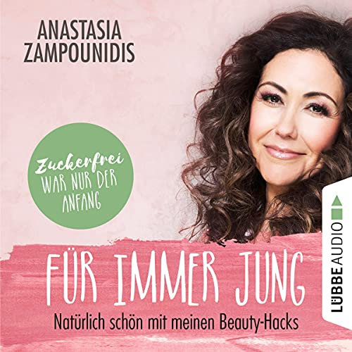 Für immer jung - Natürlich schön mit meinen Beauty-Hacks