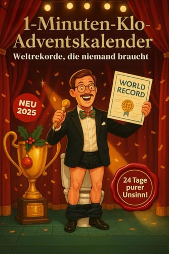 1-Minuten-Klo-Adventskalender – Weltrekorde, die niemand braucht: Der größte Schnurrbart, die längste Pizza, der absurdeste Wettbewerb – 24 Tage purer Unsinn!