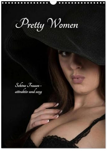Pretty Women (Wandkalender 2026 DIN A3 hoch), CALVENDO Monatskalender: Fotos von Frauen - Fashion, Dessous, Akt (CALVENDO Erotik)