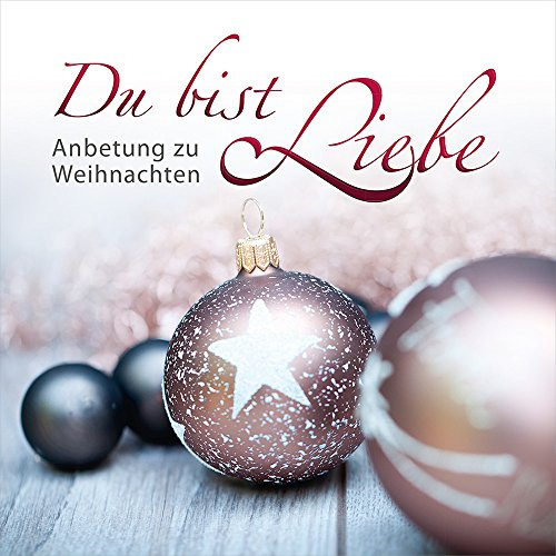 CD Du bist Liebe: Anbetung zu Weihnachten (CD Du bist Liebe - (Gratis für Clubkunden ab 50 EUR Bestellwert))