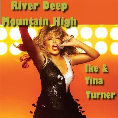 River Deep Mountain High