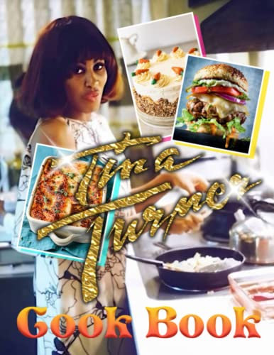 Tina Cookbook: Perfection Timeless Recipes Turner Great Easy Every Kitchen