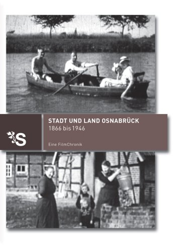Stadt und Land Osnabrück 1866-1946 - Eine Filmchronik