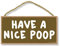 Honey Dew Gifts Schild mit Aufschrift Have a Nice Poop, 12,7 x 25,4 cm, zum Aufhängen, dekoratives Holzschild, Heimdekoration, lustiges unangemessenes Badezimmerschild